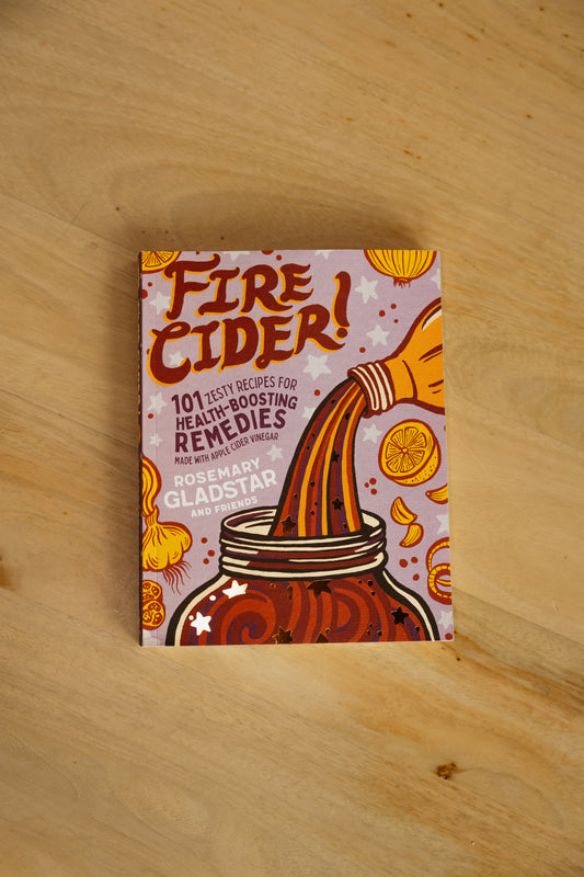 Fire Cider: 101 Zesty Recipes Book